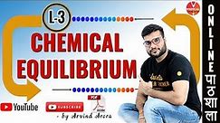 Chemical Equilibrium | Mass action Law + Active Mass concept | L-3 | Arvind Arora