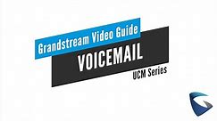 Video Guides - UCM - Voicemail