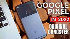 Google Pixel 1 in 2022: The FIRST and the FINEST! (The Original Gangster!) OG Pixel after 6 years!