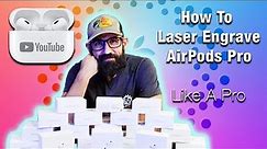 How To Laser Engrave AirPods Pro_ Step By Step Guide_