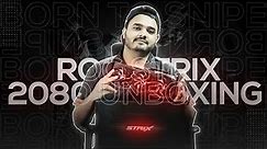 UNBOXING THE ROG STRIX 2080 OVERCLOCKED EDITION 8GB