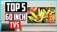 Top 5 Best 60 Inch TVs 2024 Reviews