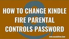 How to Change Kindle Fire Parental Controls Password
