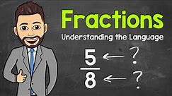 Fractions | Understanding the Language | Math with Mr. J