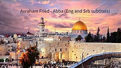 Avraham Fried - Abba (Eng and Srb subtitels)