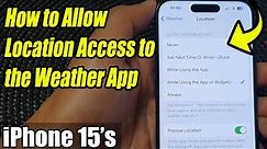iPhone 15/15 Pro Max: How to Allow Location Access to the Weather App