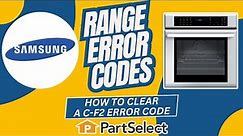 How to Clear the Samsung Range C-F2 Error Code | PartSelect.com