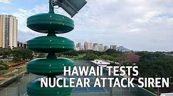 Hawaii Tests Nuclear Attack Warning Siren