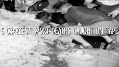 5 Craziest Sport Deaths Caught on Tape