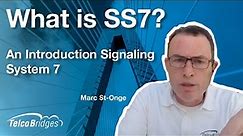 What is SS7? An Introduction Signaling System 7