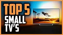 Best Small TVs in 2019 - Great TV's For Your Office, Bedroom & More!