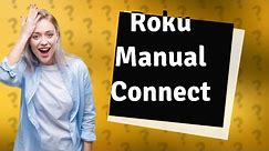 How do I manually connect my Roku without a remote?