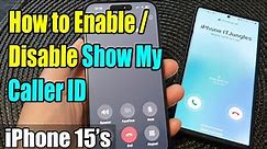 iPhone 15/15 Pro Max: How to Enable/Disable Show My Caller ID