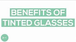 Tinted Lenses For Eyeglasses | What Are The Benefits of Glasses Tints?