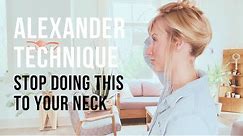 Got Neck Pain? (Alexander Technique)