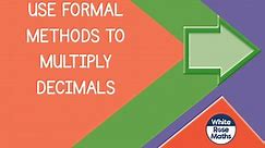 Spr7.2.8 - Use formal methods to multiply decimals