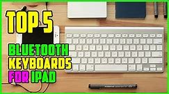 TOP 5 Best Bluetooth Keyboards for iPad 2023