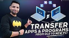 How to Transfer Apps and Programs from One PC to Another PC (2024)
