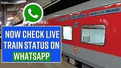 How To Check Train Live Status On WhatsApp? Step By Step Guide - Watch Video