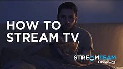 HOW TO STREAM TV