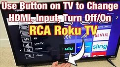 RCA Roku TV: How to Use Button on TV (Change HDMI, Inputs, Turn On/Off, etc