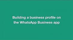 How to Build a Business Profile | WhatsApp Business