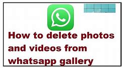How to delete photos and videos from whatsapp gallery