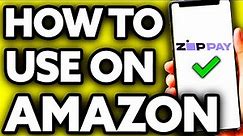 How To Use Zip Pay on Amazon (Quick and Easy!)