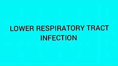 Lower respiratory tract infection, pathophysiology and its managemen