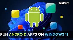 How To Run Android Apps On Windows 11 Right Now (Without Emulator)