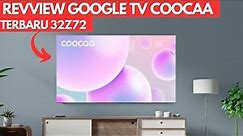 REVIEW GOOGLE TV 40 INCH TERBARU COOCAA || COOCAA 40Z72