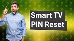 How do I reset my smart TV PIN?