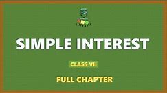 SIMPLE INTEREST - FULL CHAPTER - CLASS 7- MATHEMATICS