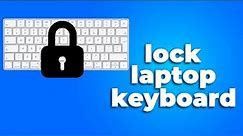 How to Lock Laptop Keyboard (2024) (Quick and Easy)