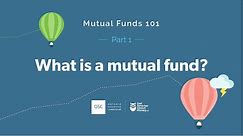 Mutual Funds 101 - Part 1: What is a mutual fund?
