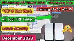 All Samsung FRP Unlock New Security Dec 2023 | Samsung A14/A23 5G FRP Unlock Latest Security Dec2023
