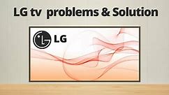 10 Common LG tv problems And Their Solution - Eagle TV Mounting