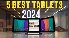 Best Top 5 Tablets of 2024 - Don't buy tablets without watching this video