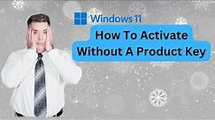 Revealed: The Secret to Activating Windows 11 - Without a Product Key!