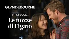 Le nozze di Figaro - first look | Glyndebourne