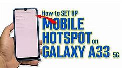 How To Set Up And Enable Mobile Hotspot On Your Samsung Galaxy A33 5G