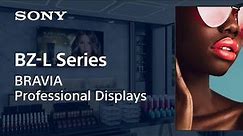 2023 BRAVIA 4K HDR Professional Displays Model Lineup | BZ-L Series | Sony Official