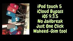#iPod #touch5 #Gen #iCloud #Bypass On iOS #9.3.5 No Jailbreak Just One Click #Waheed-Gsm# #tool