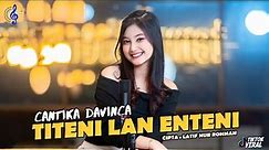 CANTIKA DAVINCA - TITENI LAN ENTENI ( Official Music Video ) Gematine Koyo Aku Iseh Kerep Dilarani