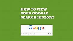 How to view your google search history - Easy Steps