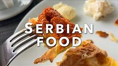 BEST SERBIAN FOOD | Top 20 Dishes to try in Serbia