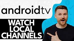 How to Watch Local Channels on Android TV (2024)