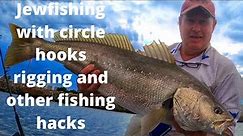 Using circle hooks for Jewfish, tips and rigging