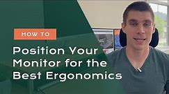 How To Position Your Computer Monitor For All Day Comfort & Ergonomics