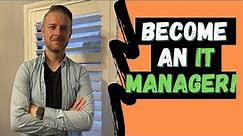 How to Become an IT Manager - What Experience Do You Need in Tech!!